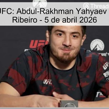 Pronóstico UFC: Abdul-Rakhman Yahyaev vs Brandson Ribeiro – 5 de abril 2026