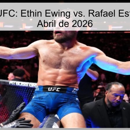 Pronóstico UFC: Ethin Ewing vs. Rafael Estevam – 5 de Abril de 2026