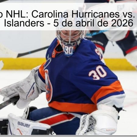 Pronóstico NHL: Carolina Hurricanes vs. New York Islanders – 5 de abril de 2026