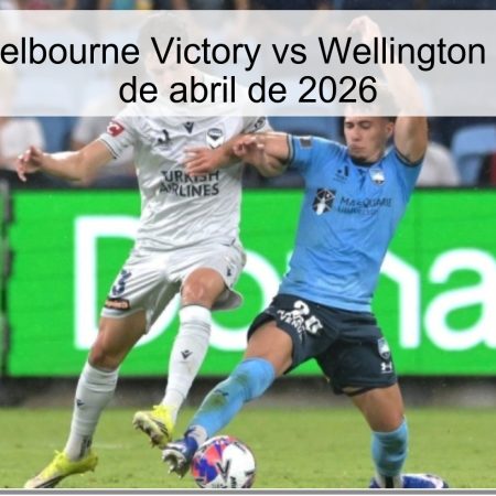 Pronóstico Melbourne Victory vs Wellington Phoenix – 05 de abril de 2026