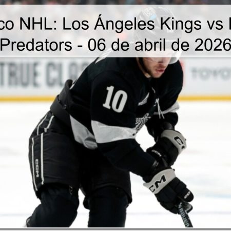 Pronóstico NHL: Los Ángeles Kings vs Nashville Predators – 06 de abril de 2026