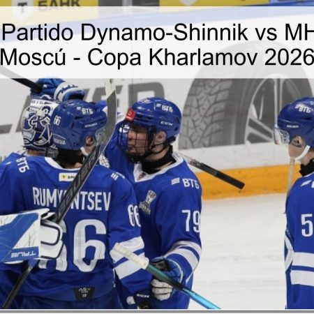 Pronóstico Partido Dynamo-Shinnik vs MHC Dynamo Moscú – Copa Kharlamov 2026