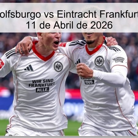 Pronóstico Wolfsburgo vs Eintracht Frankfurt – Bundesliga 11 de Abril de 2026