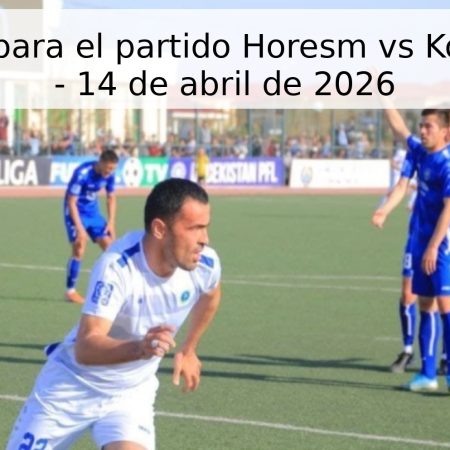 Pronóstico para el partido Horesm vs Kokand-1912 – 14 de abril de 2026