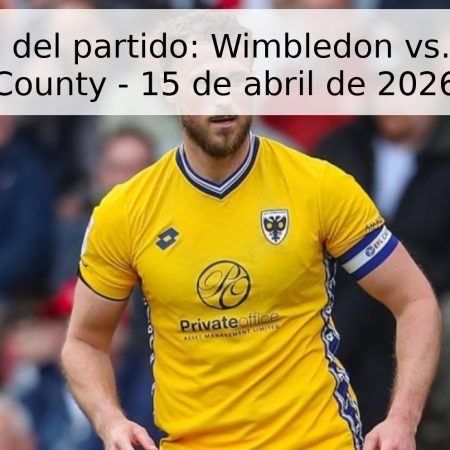 Pronóstico del partido: Wimbledon vs. Stockport County – 15 de abril de 2026