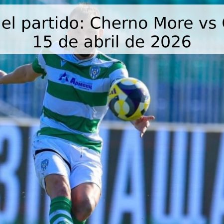 Pronóstico del partido: Cherno More vs CSKA 1948 – 15 de abril de 2026