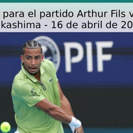 Pronóstico para el partido Arthur Fils vs Brandon Nakashima – 16 de abril de 2026
