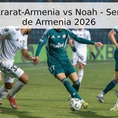 Pronóstico Ararat-Armenia vs Noah – Semifinal Copa de Armenia 2026