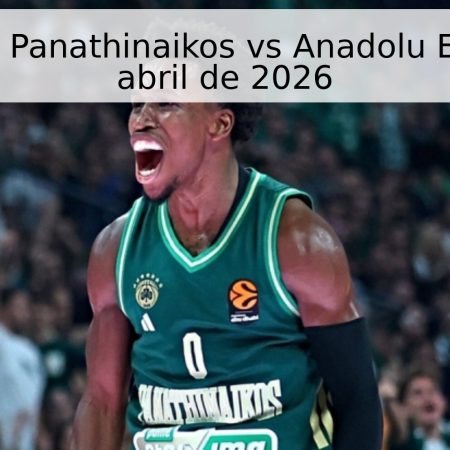 Pronóstico: Panathinaikos vs Anadolu Efes – 17 de abril de 2026
