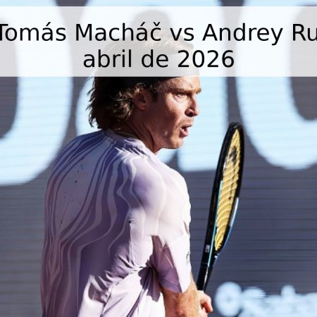 Pronóstico: Tomás Macháč vs Andrey Rublev – 17 de abril de 2026