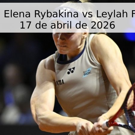 Pronóstico: Elena Rybakina vs Leylah Fernandez – 17 de abril de 2026