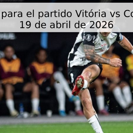 Pronóstico para el partido Vitória vs Corinthians – 19 de abril de 2026