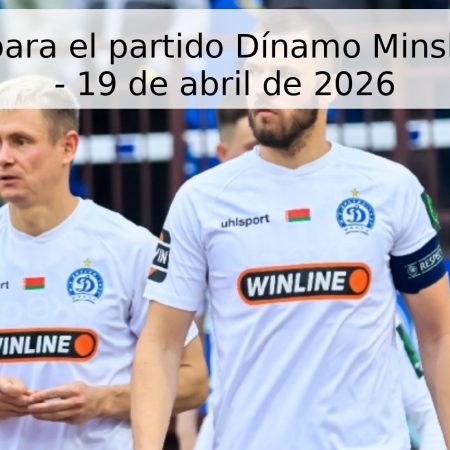 Pronóstico para el partido Dínamo Minsko vs. Isloch – 19 de abril de 2026