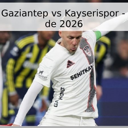 Pronóstico Gaziantep vs Kayserispor – 20 de abril de 2026