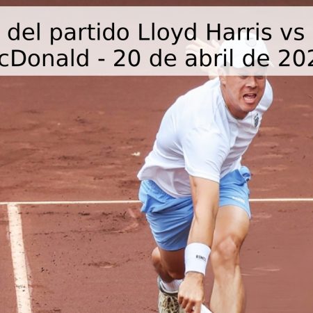 Pronóstico del partido Lloyd Harris vs Mackenzie McDonald – 20 de abril de 2026