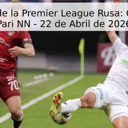Pronóstico de la Premier League Rusa: Orenburg vs Pari NN – 22 de Abril de 2026