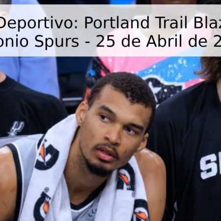 Pronóstico Deportivo: Portland Trail Blazers vs. San Antonio Spurs – 25 de Abril de 2026