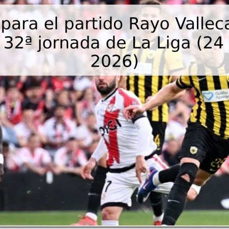 Pronóstico para el partido Rayo Vallecano vs Real Sociedad – 32ª jornada de La Liga (24 de abril de 2026)