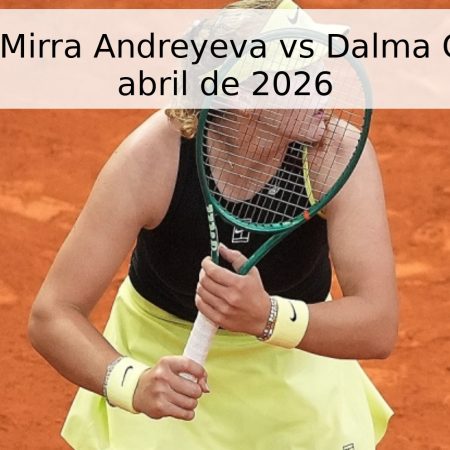 Pronóstico: Mirra Andreyeva vs Dalma Galfi – 25 de abril de 2026