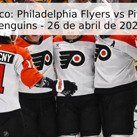 Pronóstico: Philadelphia Flyers vs Pittsburgh Penguins – 26 de abril de 2026