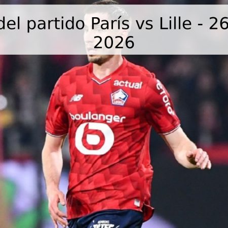 Pronóstico del partido París vs Lille – 26 de abril de 2026