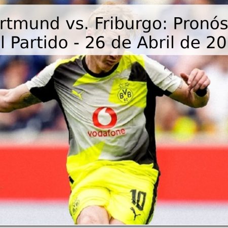 Borussia Dortmund vs. Friburgo: Pronóstico y Fecha del Partido – 26 de Abril de 2026
