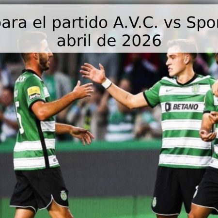 Pronóstico para el partido A.V.C. vs Sporting – 30 de abril de 2026