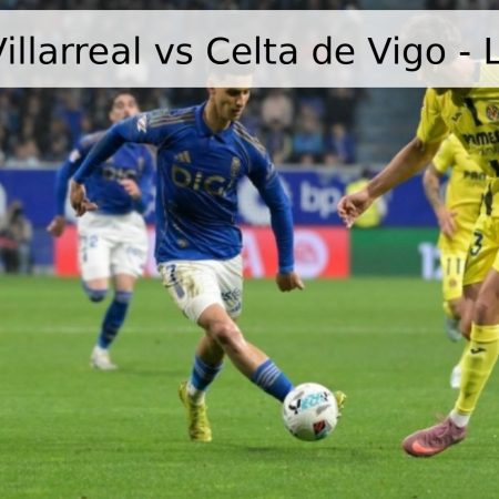 Pronóstico Villarreal vs Celta de Vigo – La Liga 2026