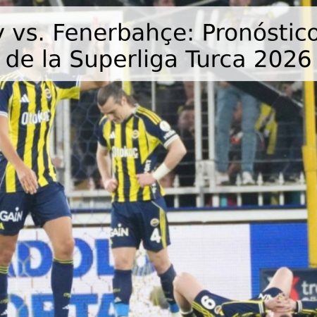 Galatasaray vs. Fenerbahçe: Pronóstico del Partido de la Superliga Turca 2026