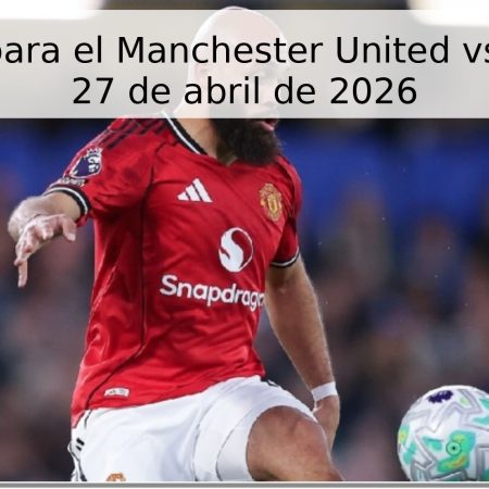 Pronóstico para el Manchester United vs Brentford – 27 de abril de 2026