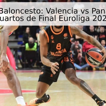 Pronóstico Baloncesto: Valencia vs Panathinaikos – Cuartos de Final Euroliga 2026