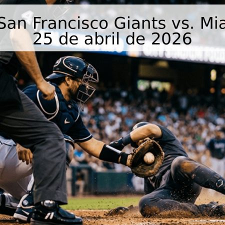 Pronóstico: San Francisco Giants vs. Miami Marlins – 25 de abril de 2026
