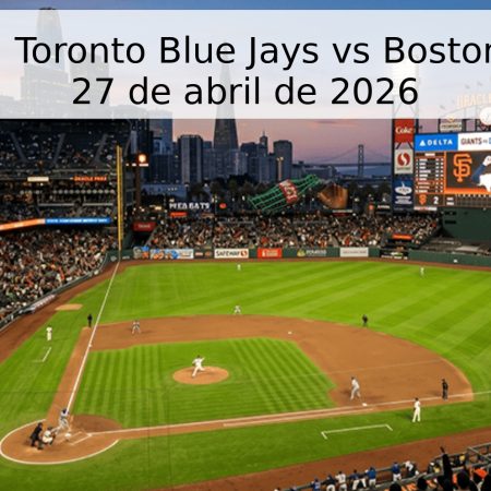 Pronóstico: Toronto Blue Jays vs Boston Red Sox – 27 de abril de 2026