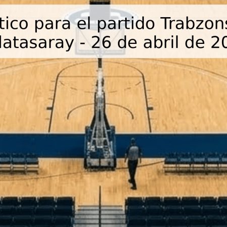 Pronóstico para el partido Trabzonspor vs Galatasaray – 26 de abril de 2026