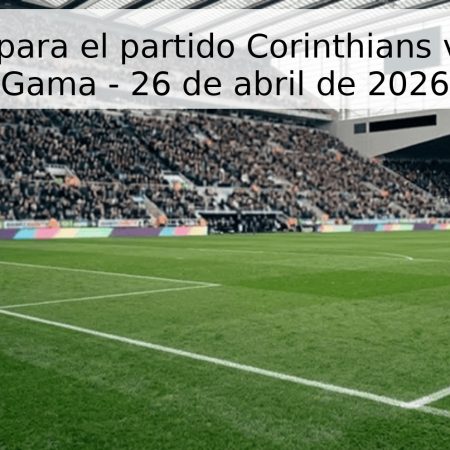 Pronóstico para el partido Corinthians vs Vasco da Gama – 26 de abril de 2026