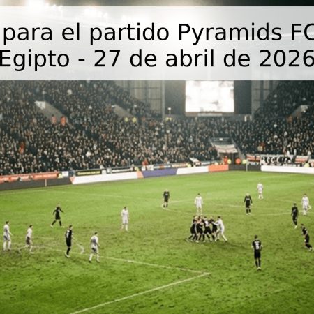 Pronóstico para el partido Pyramids FC vs Al Ahly Egipto – 27 de abril de 2026