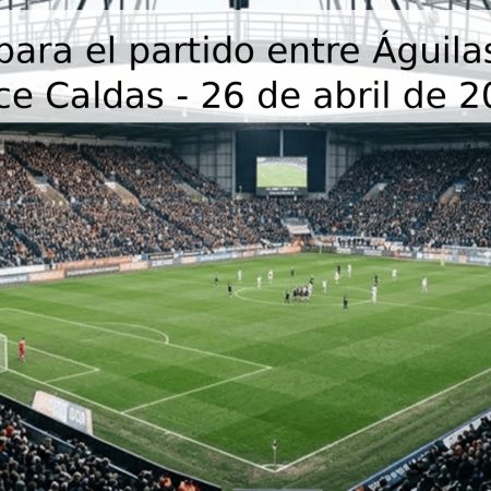 Pronóstico para el partido entre Águilas Doradas y Once Caldas – 26 de abril de 2026
