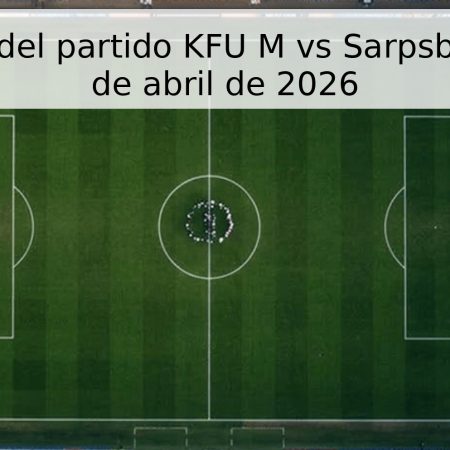 Pronóstico del partido KFU M vs Sarpsborg 08 – 26 de abril de 2026