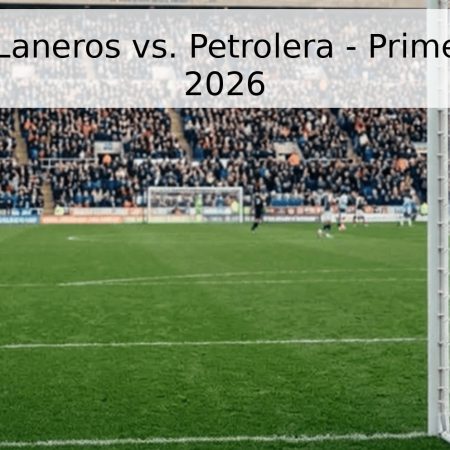 Pronóstico: Laneros vs. Petrolera – Primera Apertura 2026
