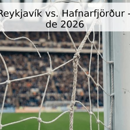 Pronóstico Reykjavík vs. Hafnarfjörður – 27 de abril de 2026