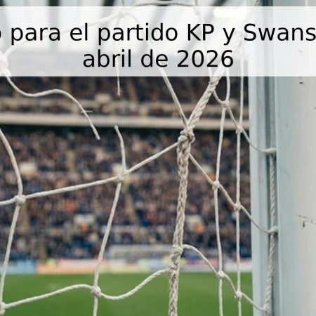 Pronóstico para el partido KP y Swansea – 21 de abril de 2026
