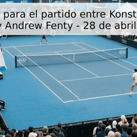 Pronóstico para el partido entre Konstatin Bitton Kuzmin y Andrew Fenty – 28 de abril de 2026