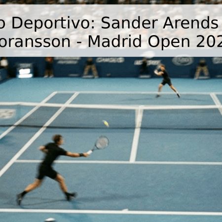 Pronóstico Deportivo: Sander Arends vs. Andre Goransson – Madrid Open 2026
